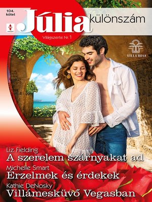 cover image of Júlia különszám 104.--A szerelem szárnyakat ad; Érzelmek és érdekek; Villámesküvő Vegasban